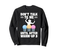 Dont Talk To Me Until After Warm Up Cardio Drumming Sweatshirt