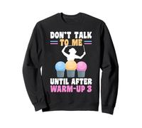 Dont Talk To Me Until After Warm Up Cardio Drumming Sweatshirt
