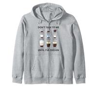 Don't Talk To Me Until I've Chosen Funny Coffee Lover Zip Hoodie