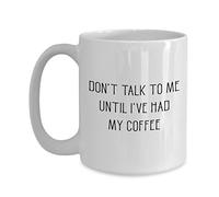 Dont Talk to Me Until Ive Had My Coffee Mug - Funny Tea Hot Cocoa Cup - Novelty Birthday Christmas Gag Gifts Idea
