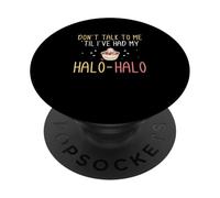 Don't Talk To Me Until I've Had My Halohalo Funny Haluhalo PopSockets Adhesive PopGrip