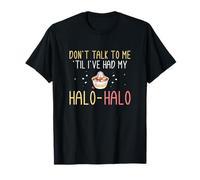 Don't Talk To Me Until I've Had My Halohalo Funny Haluhalo T-Shirt