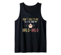 Don't Talk To Me Until I've Had My Halohalo Funny Haluhalo Tank Top
