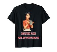 Don't Talk to Me Until My Coffee Kicks in Funny Retro Value Graphic T-Shirt