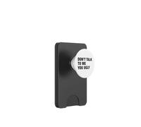 Don't Talk To Me You Ugly Funny Blunt Sarcastic Bold Quote PopSockets PopWallet for MagSafe