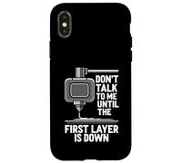 Don't Talk Until First Layer Is Down 3D Printing Funny Case for iPhone X/XS