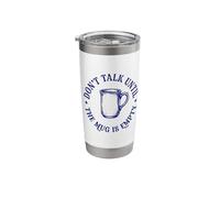 Don't Talk Until The Mug is Empty Stainless Steel Insulated Tumbler