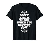 Don't talk with me when I'm working out T-Shirt