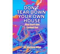 Don't Tear Down Your Own House: And Don't Get Locked Out (Houses)