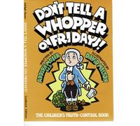Don't Tell a Whopper on Fridays!: The Children's Truth-Control Book