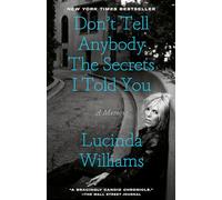 Don't Tell Anybody the Secrets I Told You: A Memoir
