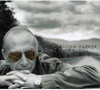 Don't Tell Columbus by Graham Parker (2007) Audio CD