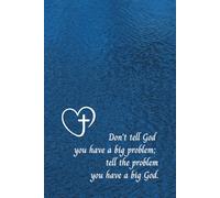 Don't tell God you have a big problem; tell the problem you have a big God.: Christian Inspirational Journal with Numbered Pages for Daily Reflections, Prayer Notes, and Personal Growth blue texture