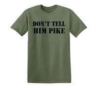 Don't Tell Him Pike Dad's Army T-Shirt Army Green Mens Gift Tshirt Tee Green M