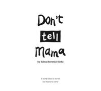 Don't Tell Mama: A Story About a Secret Too Heavy to Carry