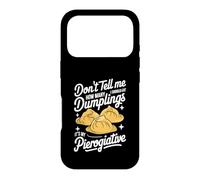 Don't Tell Me How Many Dumplings I Should Eat - Dumplings Case for iPhone 17 Pro