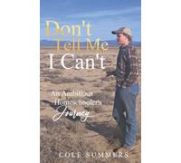 Don't Tell Me I Can't: An Ambitious Homeschooler's Journey