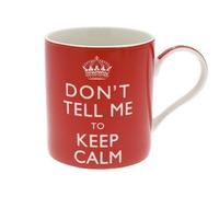 Don't Tell Me To Keep Calm Mug - in Attractive Gift Box