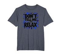 Don't Tell Me to Relax: Sassy Stress Relief Art T-Shirt, Men's Big and Tall, Heather Blue, 2X Tall