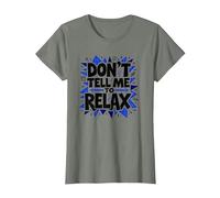 Don't Tell Me to Relax: Sassy Stress Relief Art T-Shirt, Women, Olive Heather, S
