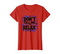 Don't Tell Me to Relax: Sassy Stress Relief Art T-Shirt, Women, Red, S