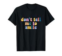 Don't Tell Me to Smile - Cute Feminist Value Graphic T-Shirt