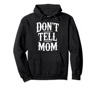 Don't Tell Mom Pullover Hoodie