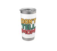 Don't Tell Mom Stainless Steel Insulated Tumbler