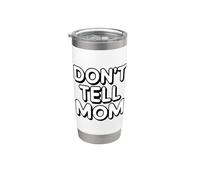 Don't Tell Mom Stainless Steel Insulated Tumbler