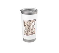 Don't Tell Mom Stainless Steel Insulated Tumbler
