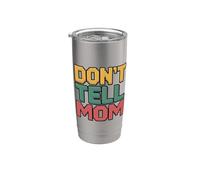 Don't Tell Mom Stainless Steel Insulated Tumbler
