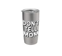 Don't Tell Mom Stainless Steel Insulated Tumbler