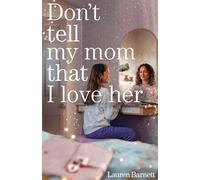 Don't Tell My Mom That I Love Her