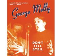 Don't Tell Sybil: An Augmented Edition of the Memoir by George Melly
