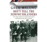 Don't Tell The Newfoundlanders: The True Story of the Newfoundland Conspiracy