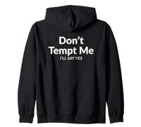 Don't Tempt, Me I'll Say Yes Sarcastic Relatable Statement Zip Hoodie
