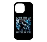 Dont Test Me I'll Cry At You Funny Unhinged Y2K Meme Absurd Case for iPhone 14 Pro Max