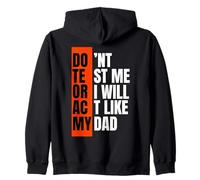 Don't Test Me Or I Will Act Like My Dad Funny Quote Zip Hoodie
