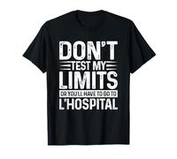 Don't Test My Limits L'Hospital Calc Math Pun Calculus Joke T-Shirt