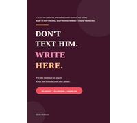 Don't Text Him. Write Here.: A 30-Day No-Contact & Breakup Recovery Journal for Women Ready to Stop Checking, Start Moving Forward & Choose Themselves
