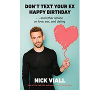 Don't Text Your Ex Happy Birthday: And Other Advice on Love, Sex, and Dating