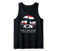 Don't Thai to Me Just Thai with Me Thailand Khmer Conflict Tank Top