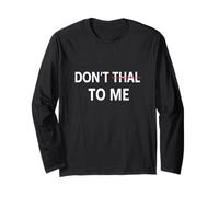 Don't Thai to Me Thailand Khmer Conflict for Men Women Long Sleeve T-Shirt