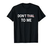 Don't Thai to Me Thailand Khmer Conflict for Men Women T-Shirt