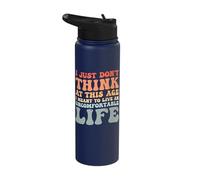 Don't Think At This Age I'm Meant to Live Uncomfortable Life Stainless Steel Insulated Water Bottle