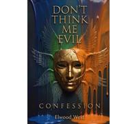 Don't Think Me Evil: Confession