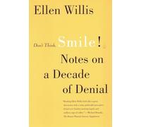 Don't Think, Smile!: Notes on a Decade of Denial