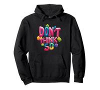Don't Think So Emblem for a Pretty Look Pullover Hoodie