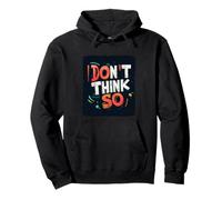 Don't Think So Statement for the Snappy Crowd Pullover Hoodie