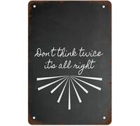 Don't Think Twice Its Alright Chalkboard Inspired Vintage Metal Aluminum Tin Sign Door Signs Exterior Home Cave Garage bar Country Poster Club Wall Plaque Decoration Retro Aluminum Sign 8x12 Inch